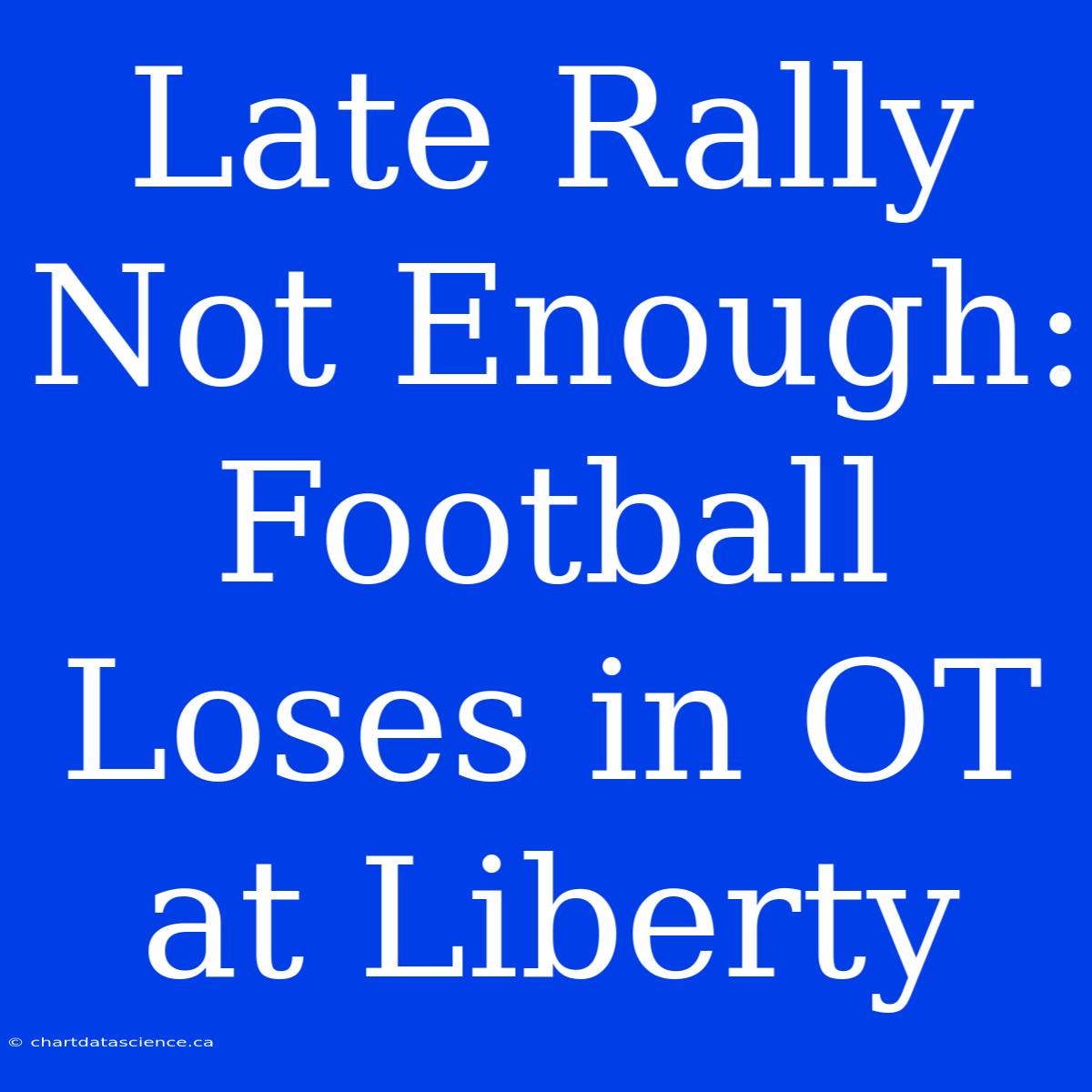 Late Rally Not Enough: Football Loses In OT At Liberty