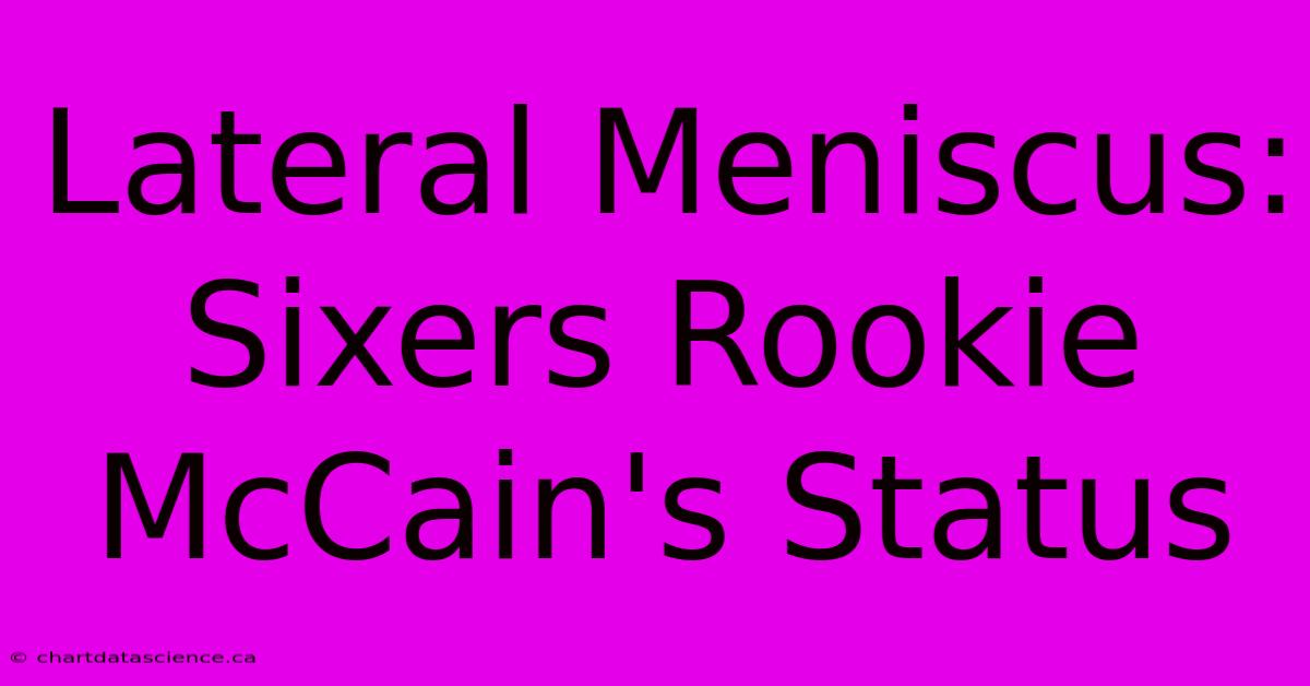 Lateral Meniscus: Sixers Rookie McCain's Status