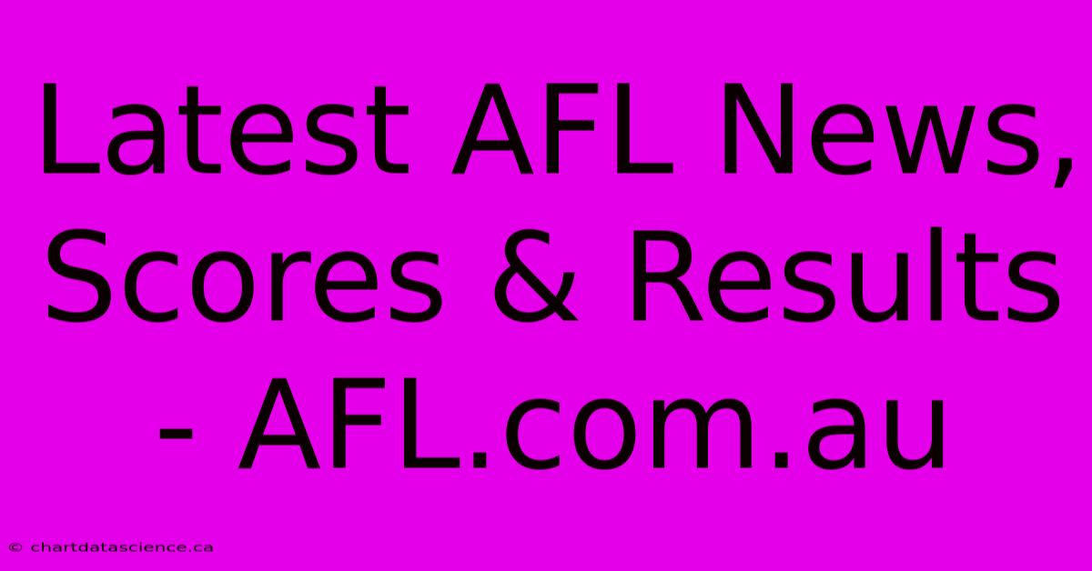 Latest AFL News, Scores & Results - AFL.com.au