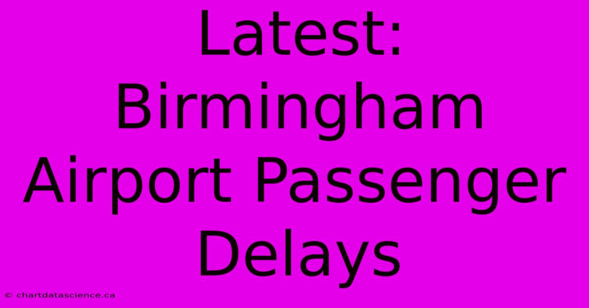 Latest: Birmingham Airport Passenger Delays