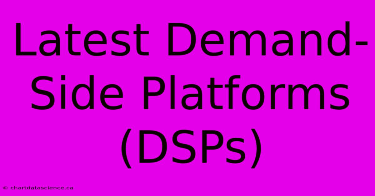 Latest Demand-Side Platforms (DSPs)