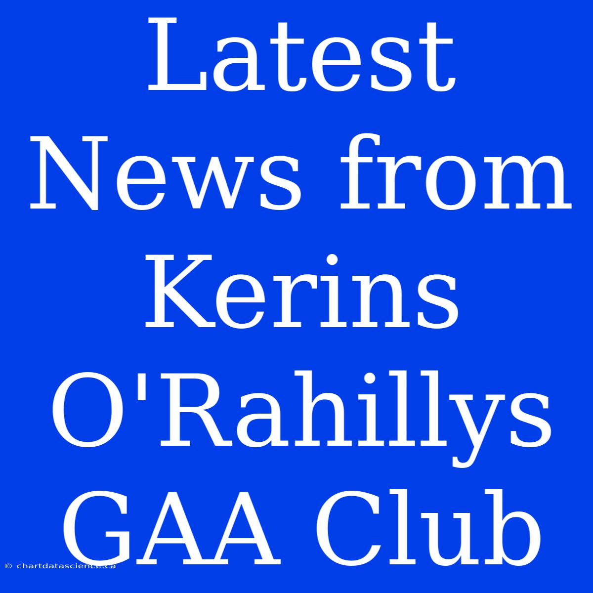 Latest News From Kerins O'Rahillys GAA Club