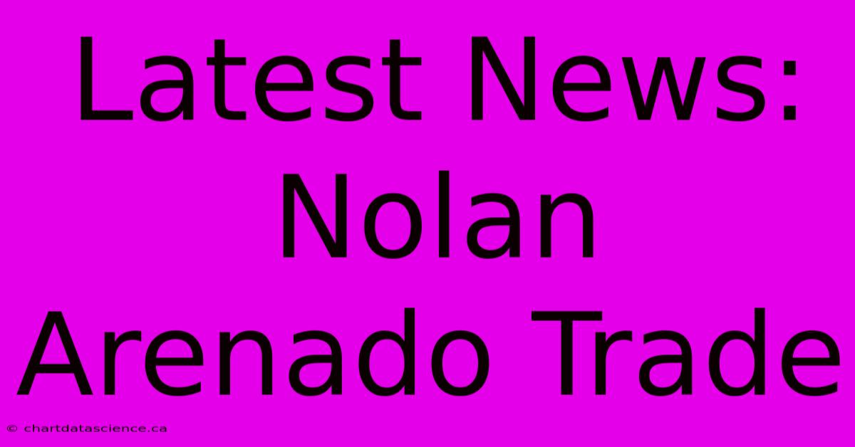 Latest News: Nolan Arenado Trade