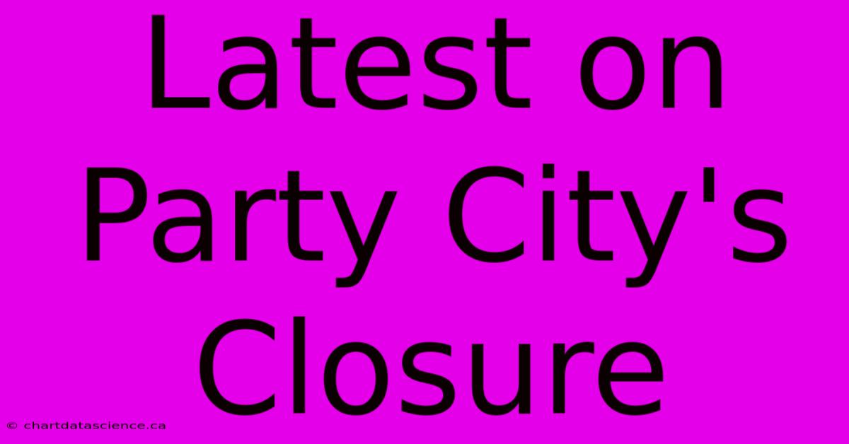 Latest On Party City's Closure