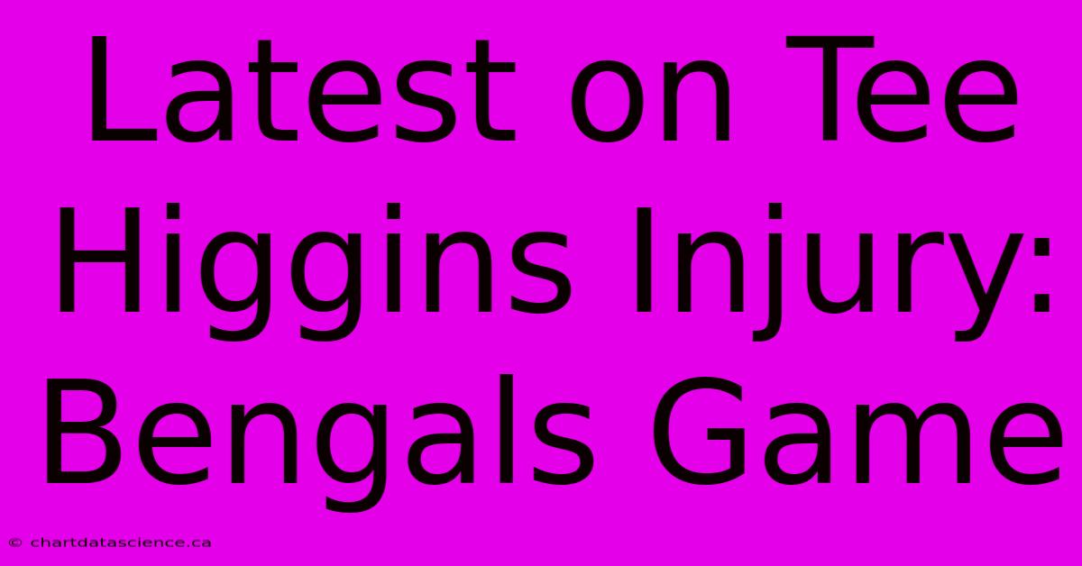 Latest On Tee Higgins Injury: Bengals Game