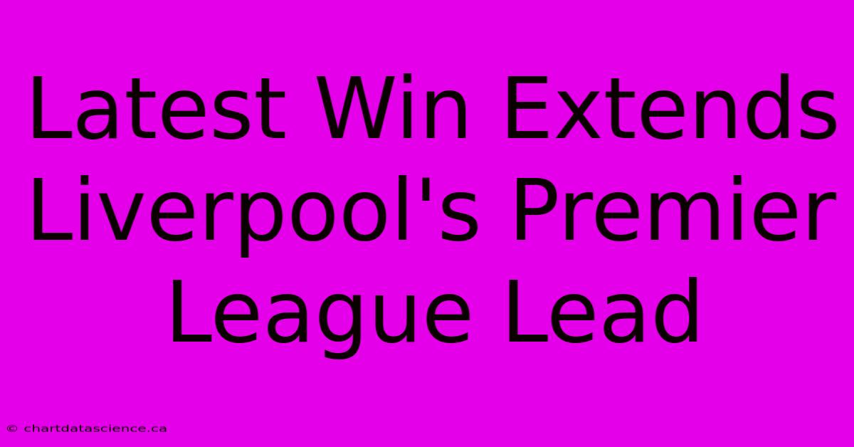 Latest Win Extends Liverpool's Premier League Lead