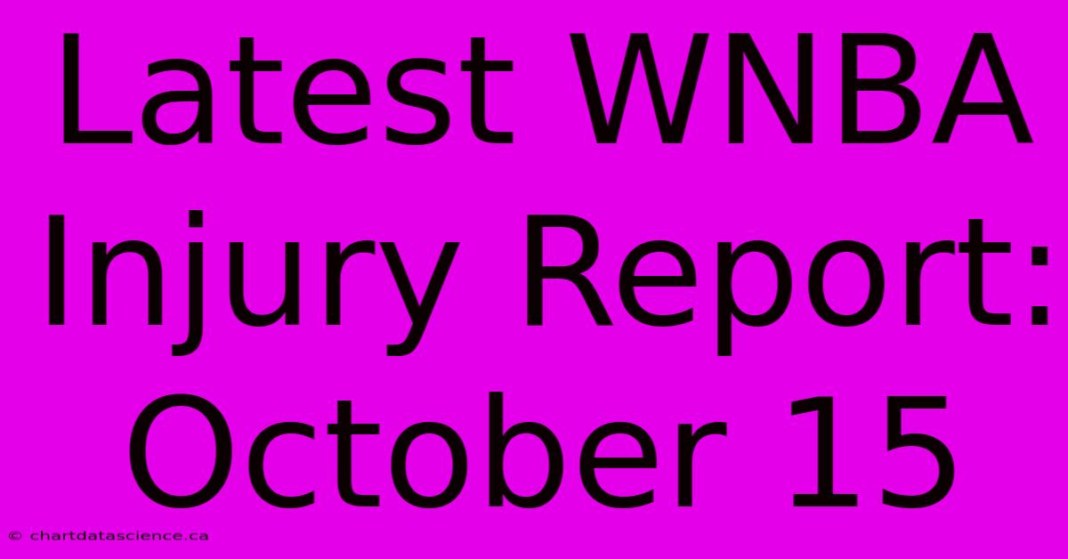 Latest WNBA Injury Report: October 15