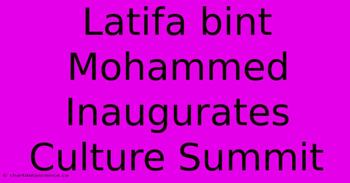 Latifa Bint Mohammed Inaugurates Culture Summit