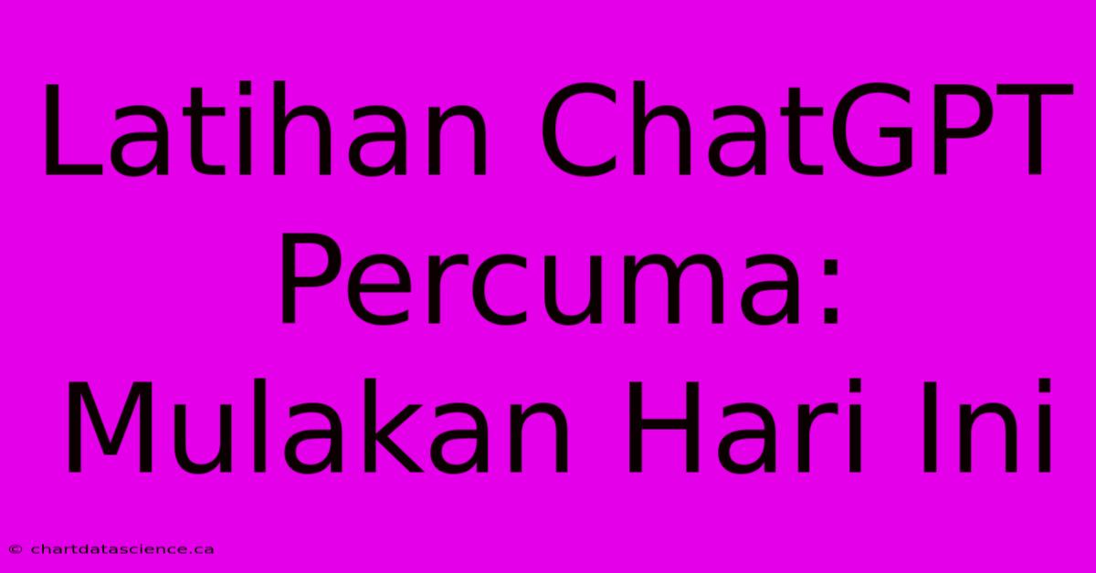 Latihan ChatGPT Percuma: Mulakan Hari Ini