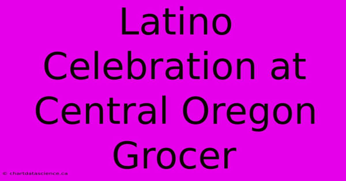 Latino Celebration At Central Oregon Grocer