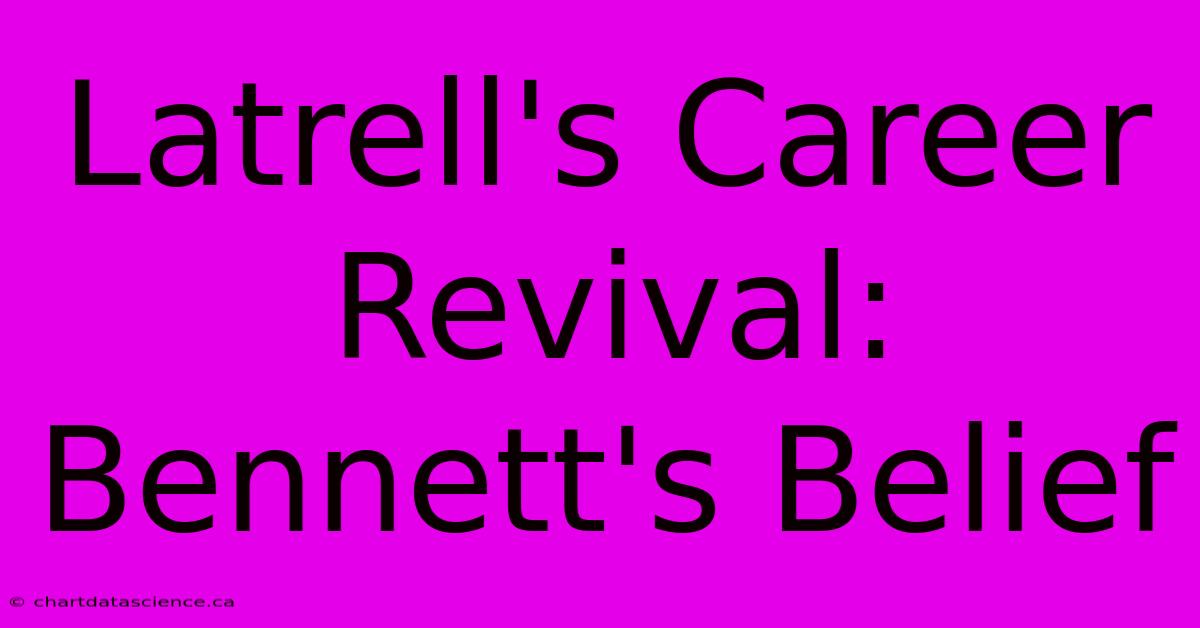 Latrell's Career Revival: Bennett's Belief