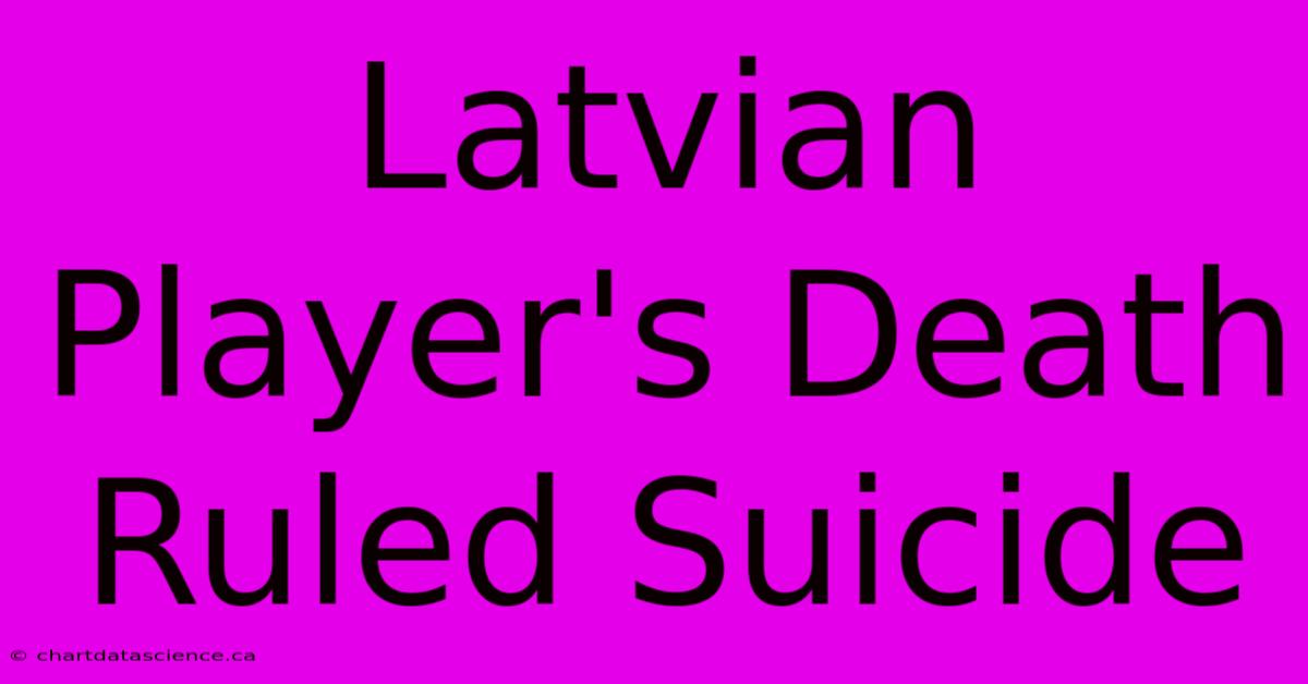 Latvian Player's Death Ruled Suicide