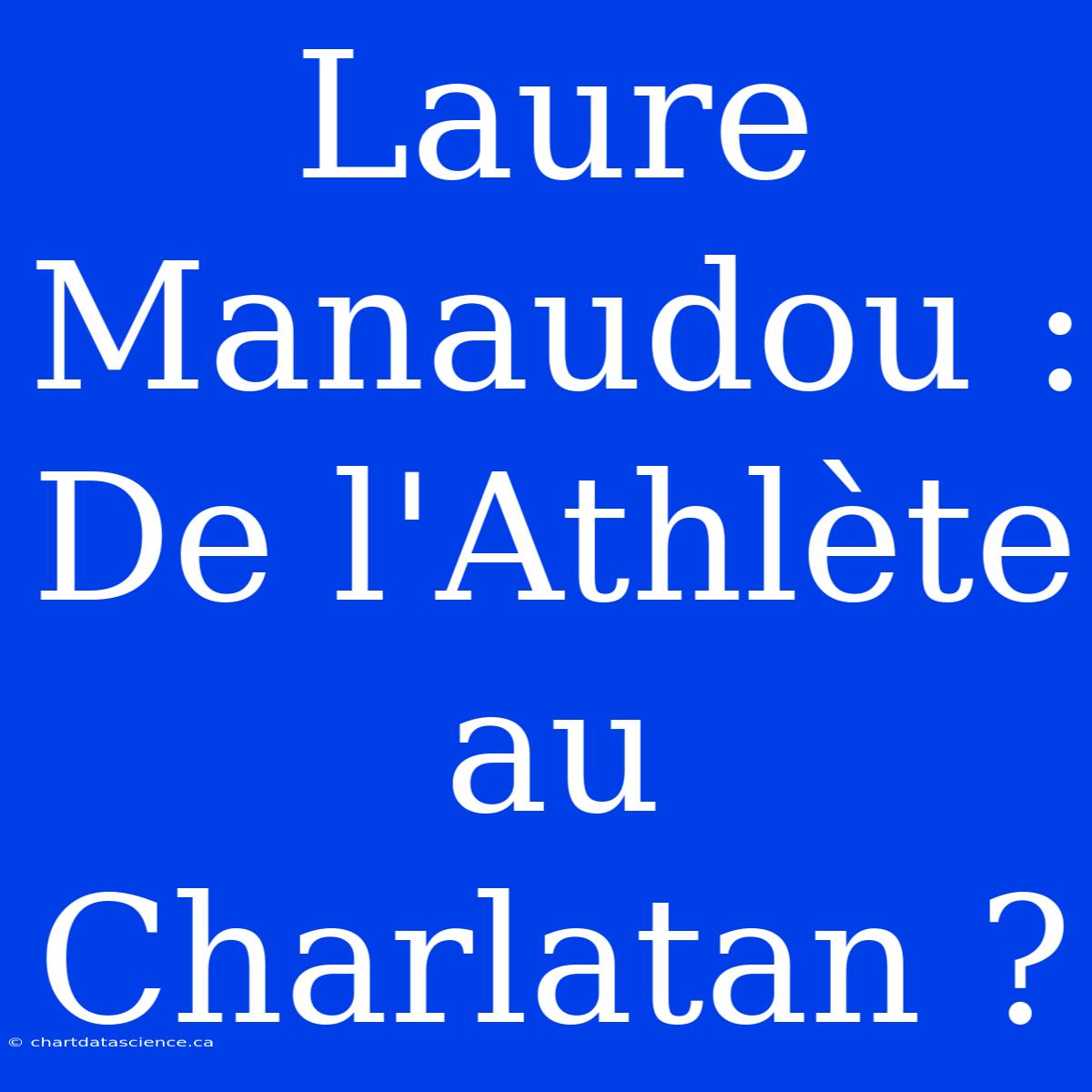 Laure Manaudou : De L'Athlète Au Charlatan ?