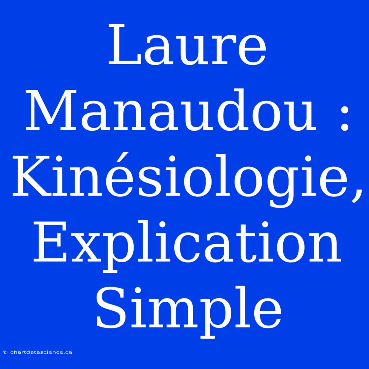 Laure Manaudou : Kinésiologie, Explication Simple