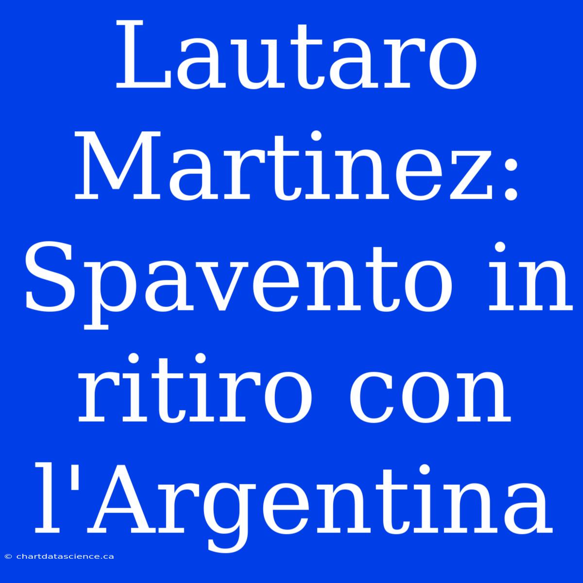 Lautaro Martinez: Spavento In Ritiro Con L'Argentina