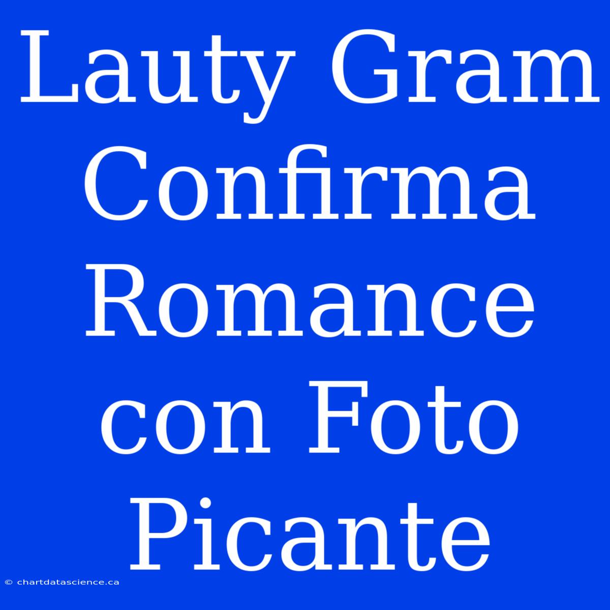 Lauty Gram Confirma Romance Con Foto Picante