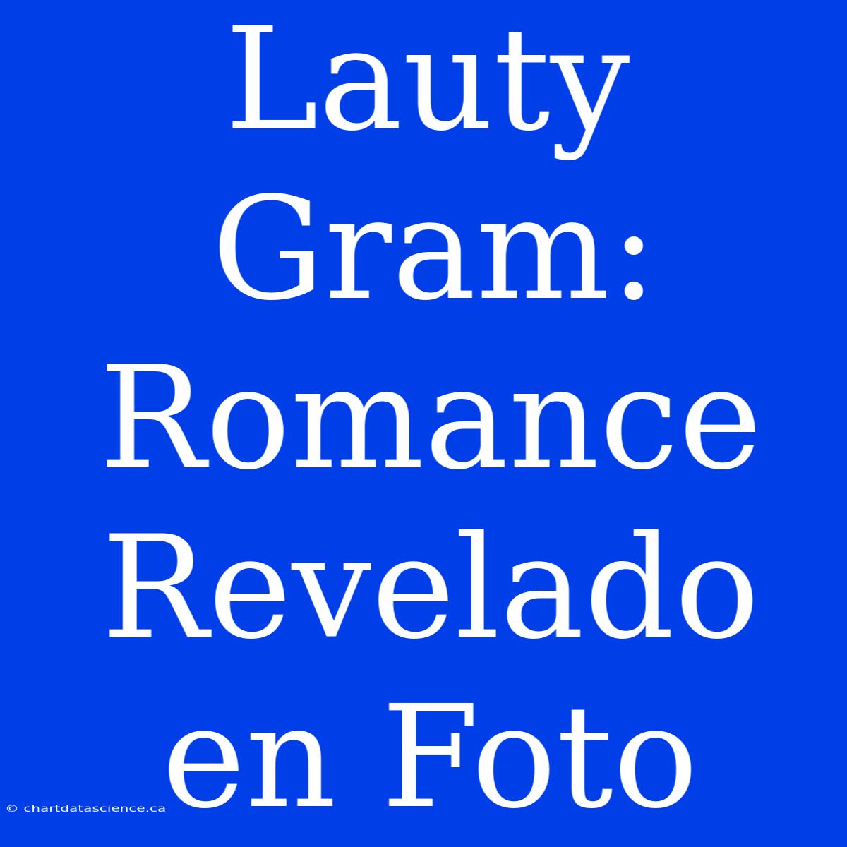 Lauty Gram: Romance Revelado En Foto