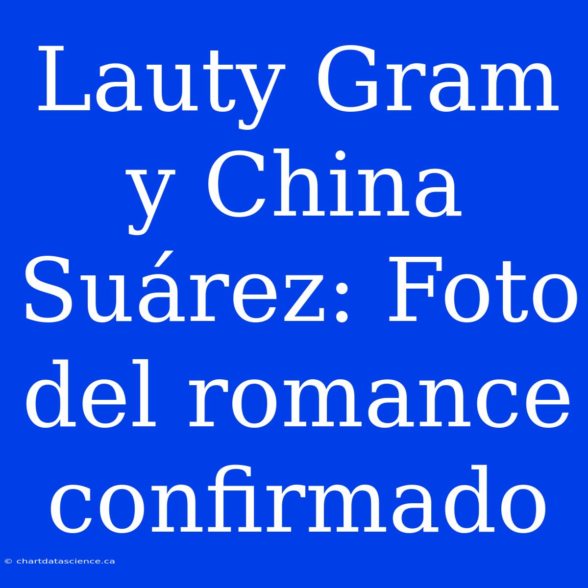 Lauty Gram Y China Suárez: Foto Del Romance Confirmado