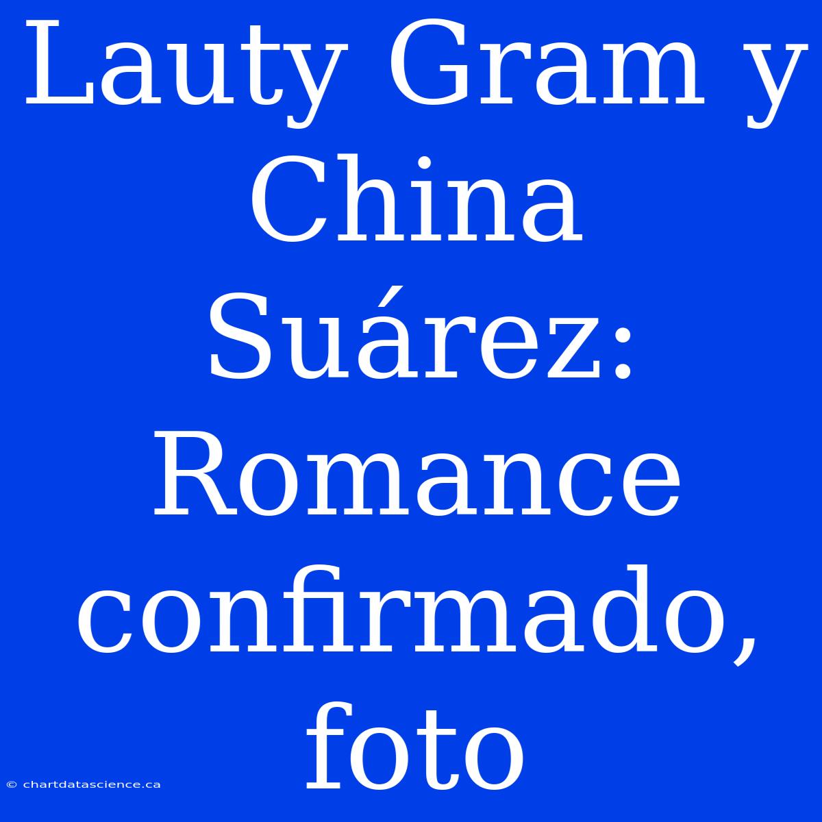 Lauty Gram Y China Suárez: Romance Confirmado, Foto