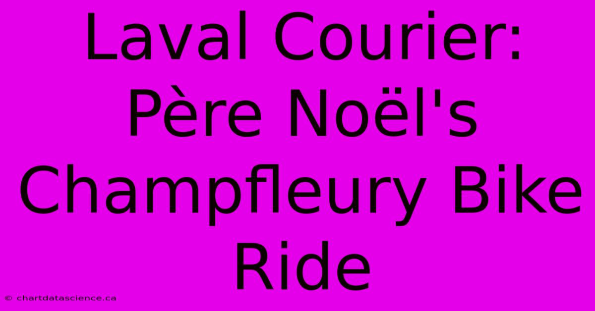 Laval Courier: Père Noël's Champfleury Bike Ride