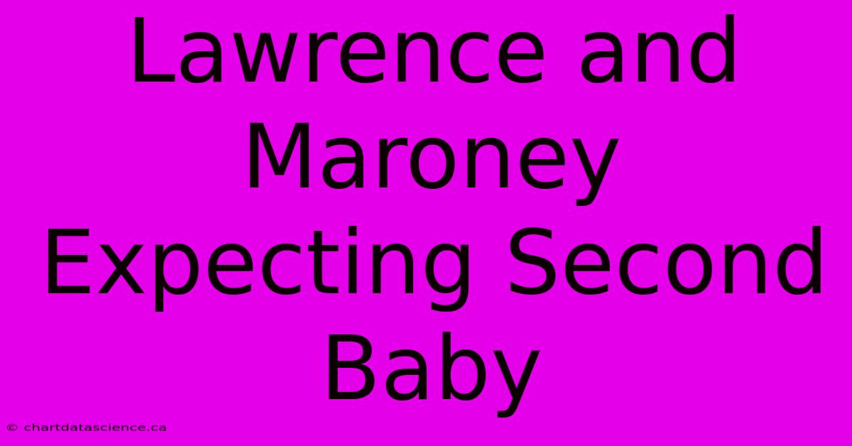 Lawrence And Maroney Expecting Second Baby