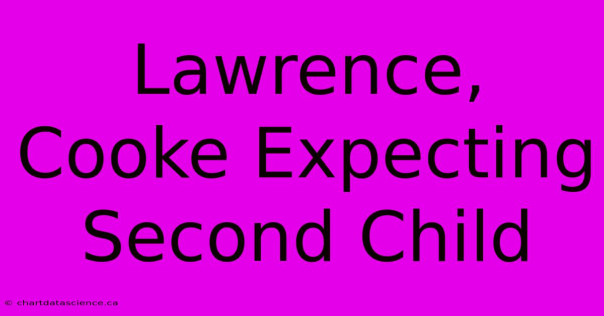 Lawrence, Cooke Expecting Second Child