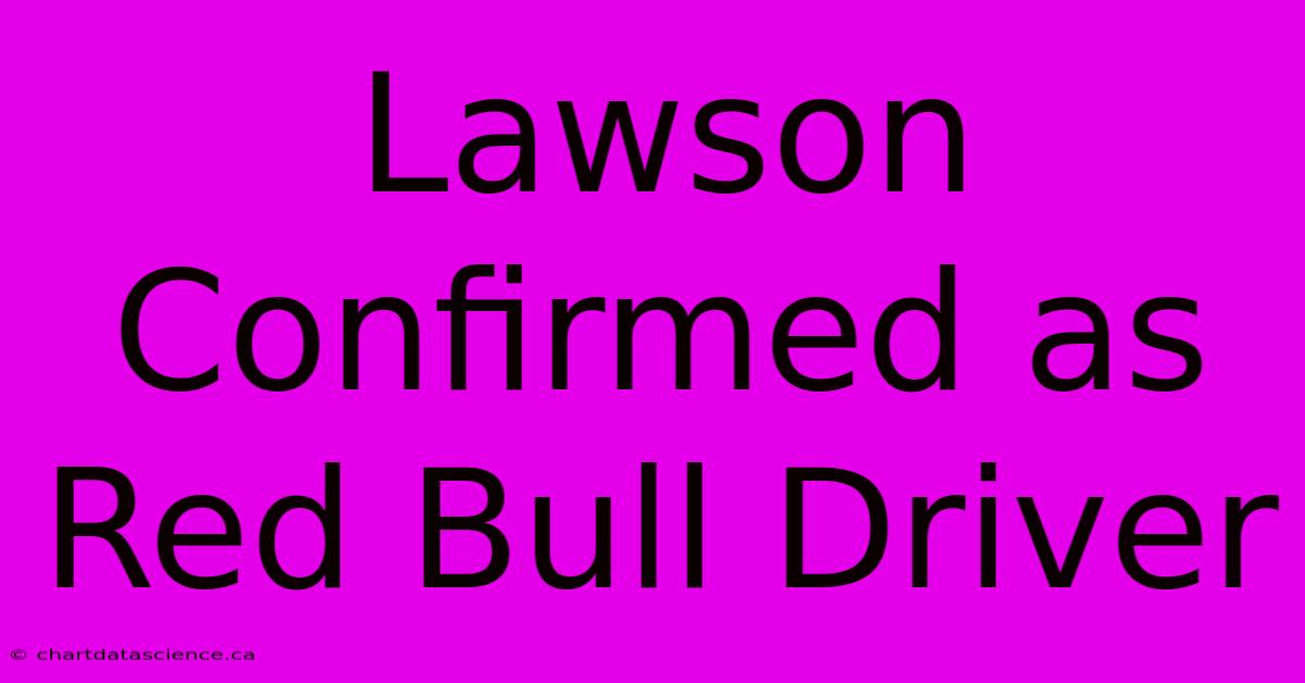 Lawson Confirmed As Red Bull Driver