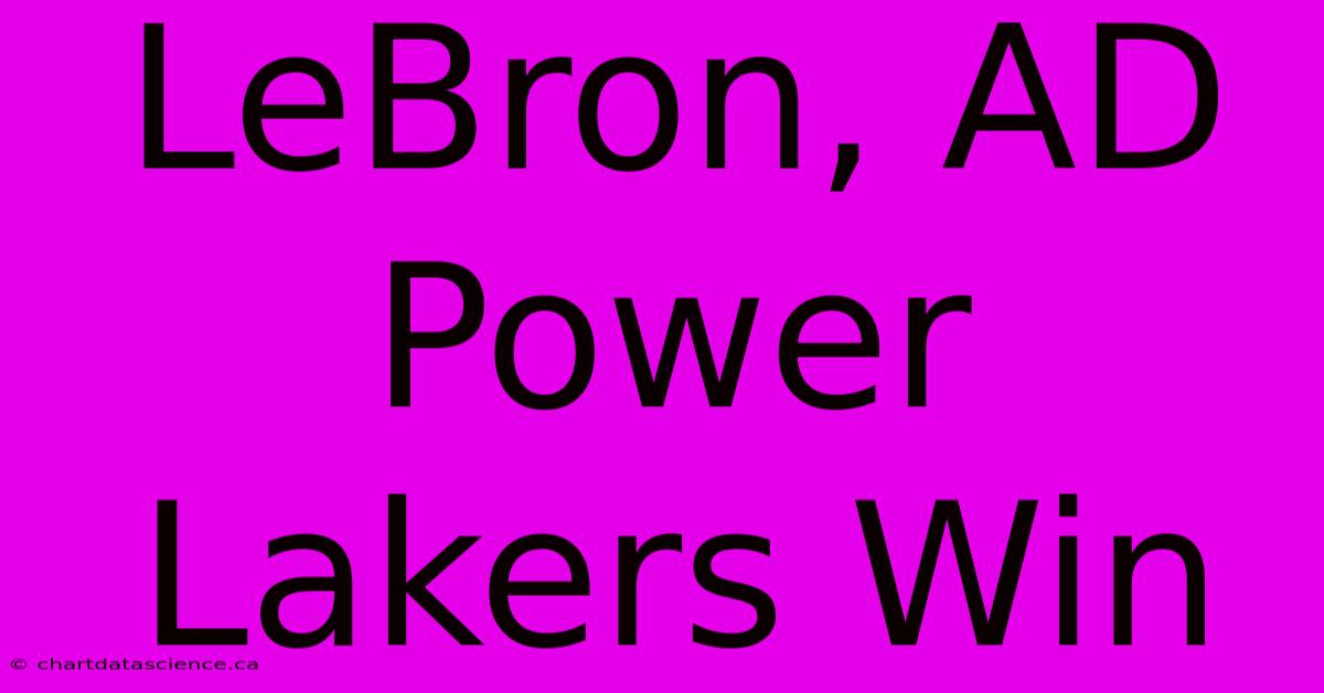 LeBron, AD Power Lakers Win