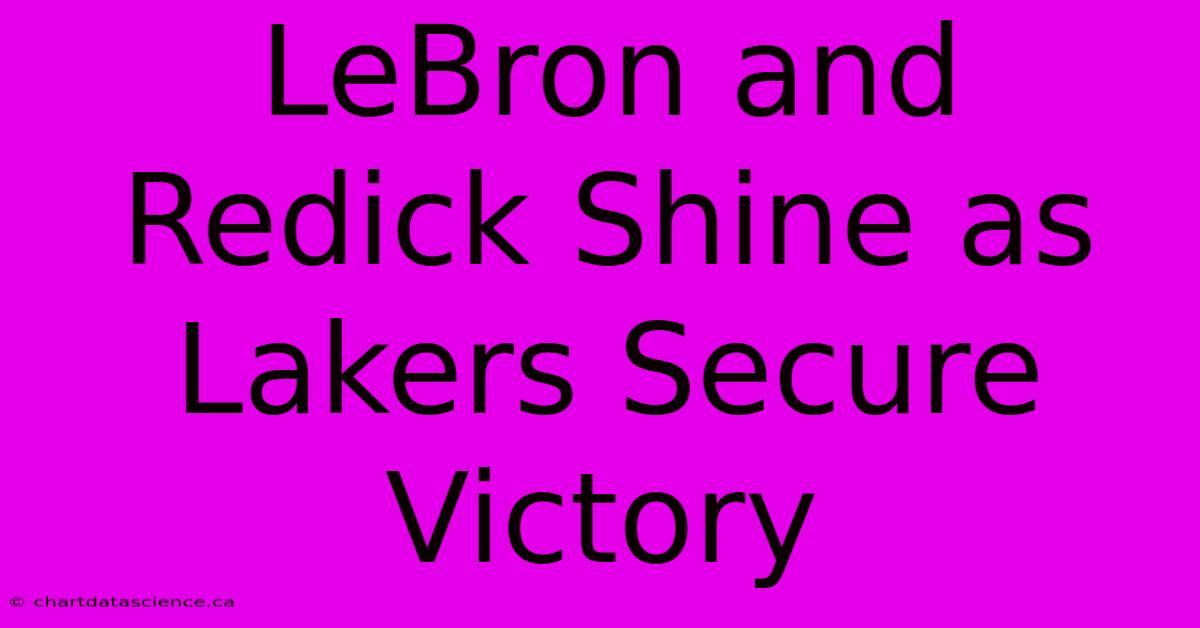 LeBron And Redick Shine As Lakers Secure Victory