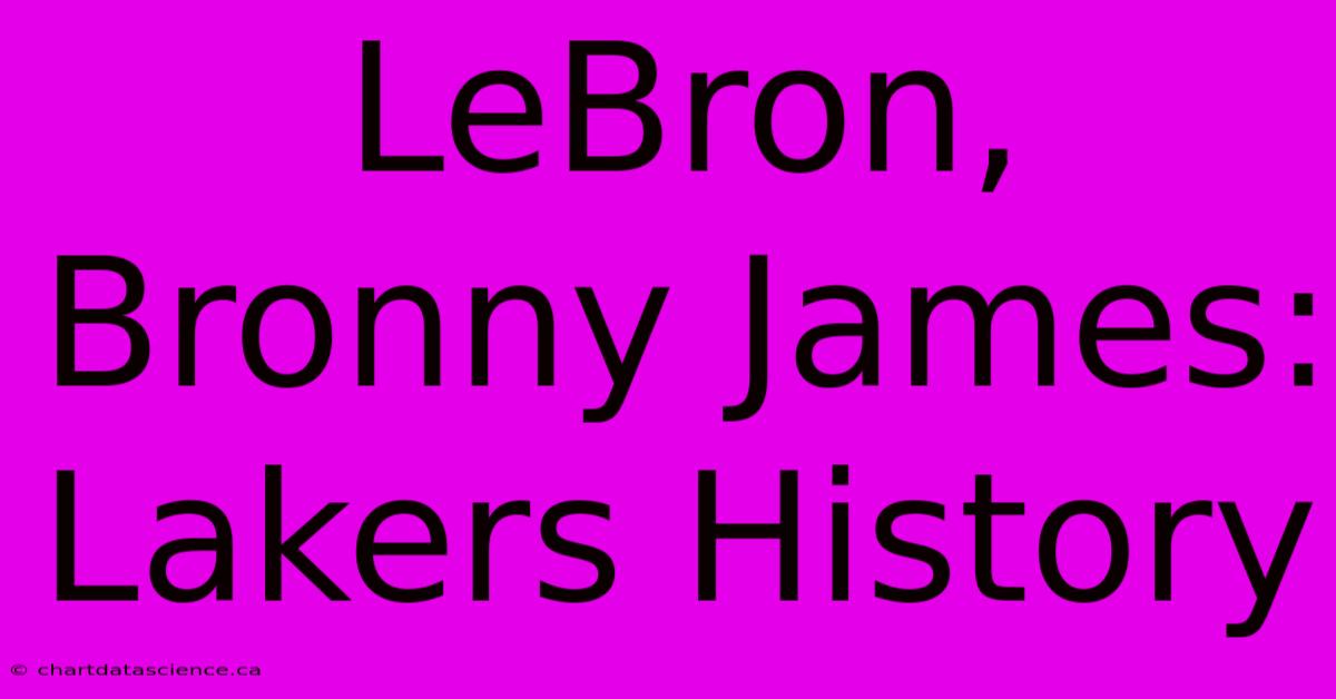 LeBron, Bronny James: Lakers History