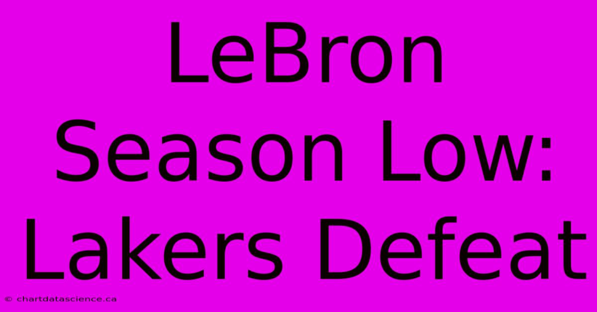 LeBron Season Low: Lakers Defeat