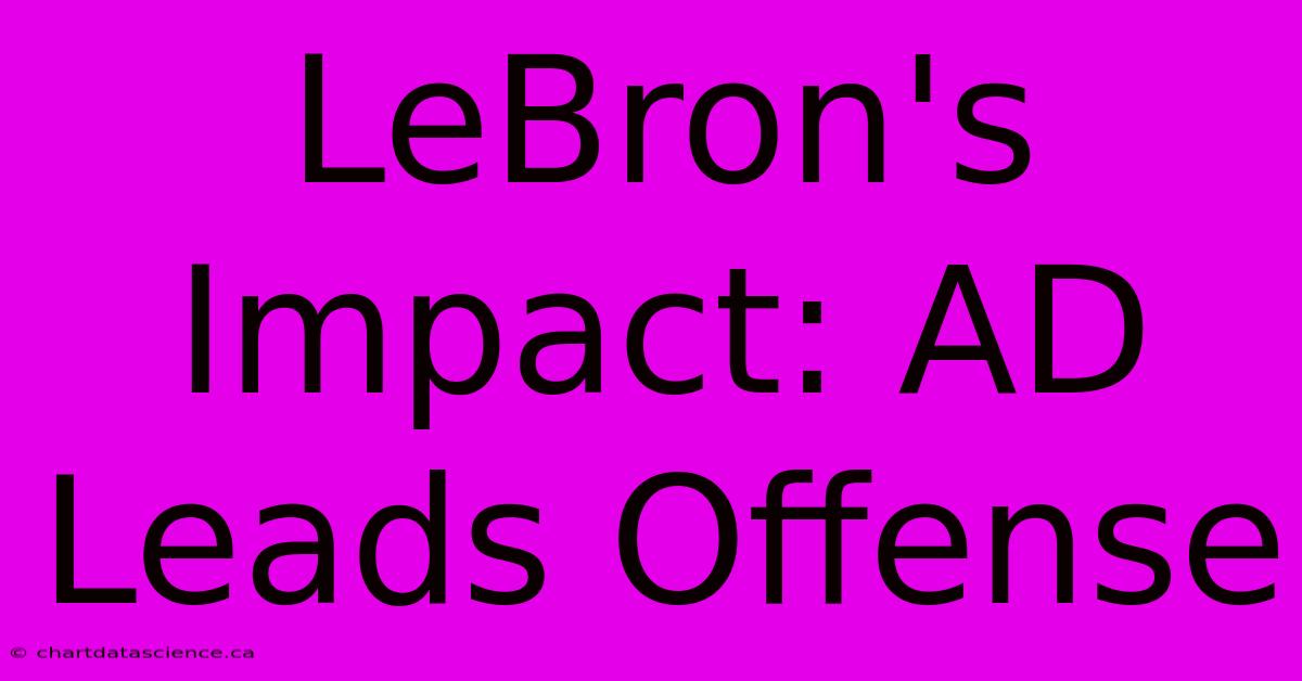 LeBron's Impact: AD Leads Offense