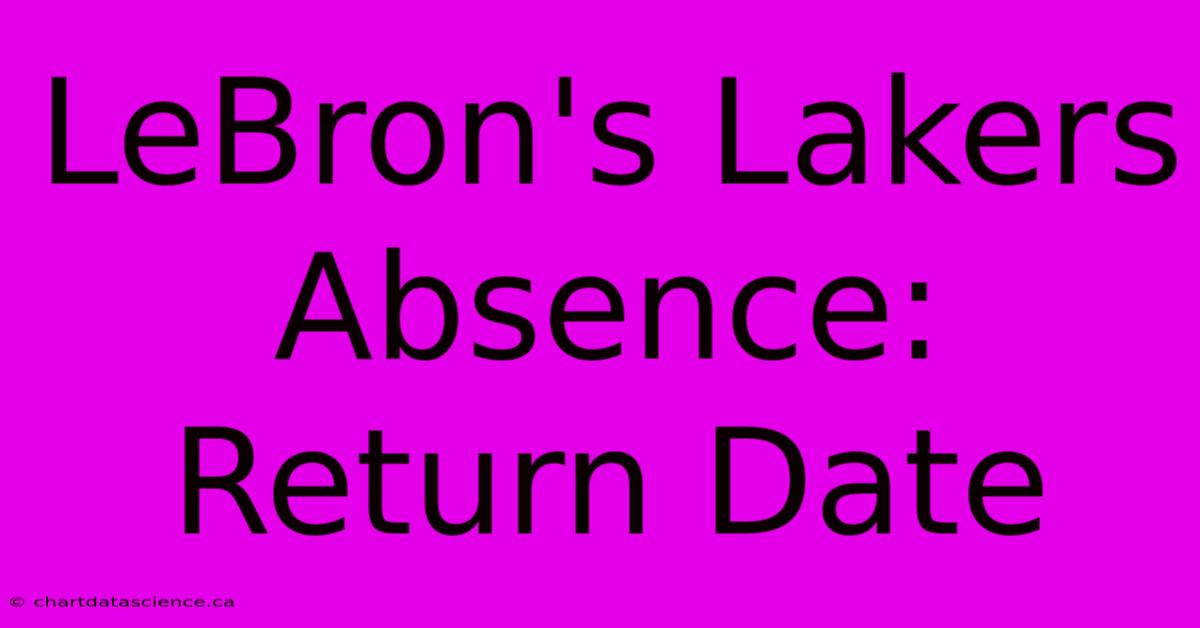 LeBron's Lakers Absence:  Return Date