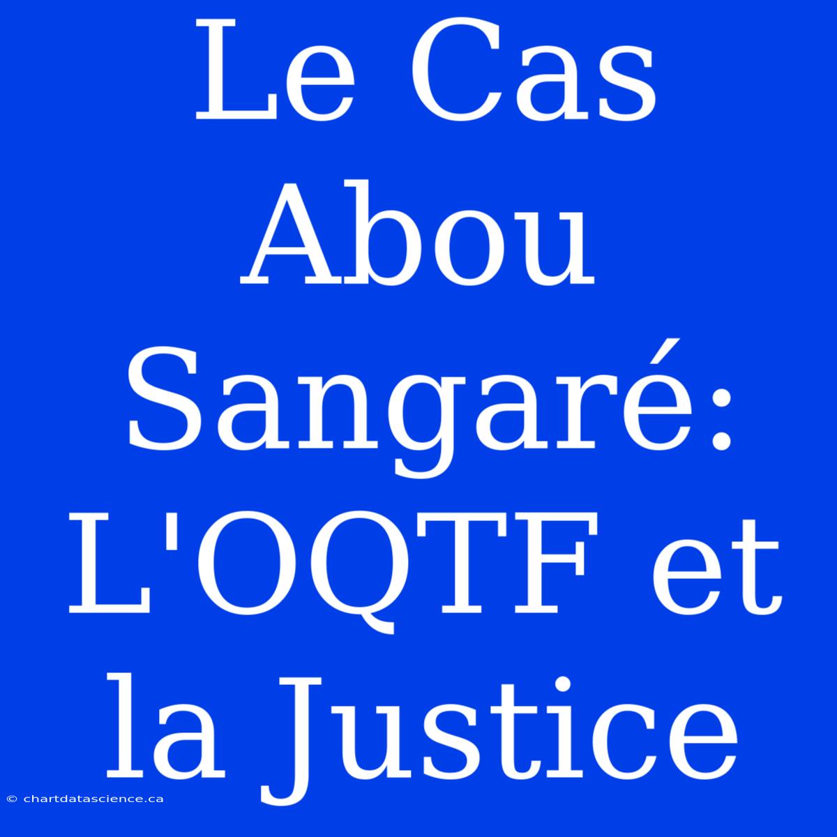 Le Cas Abou Sangaré: L'OQTF Et La Justice