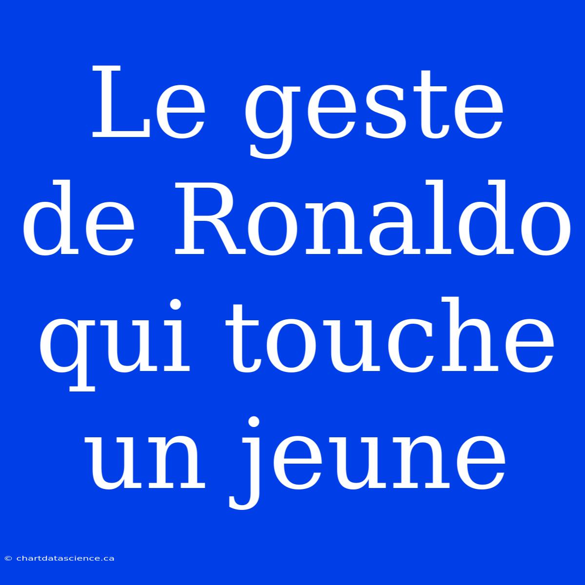 Le Geste De Ronaldo Qui Touche Un Jeune