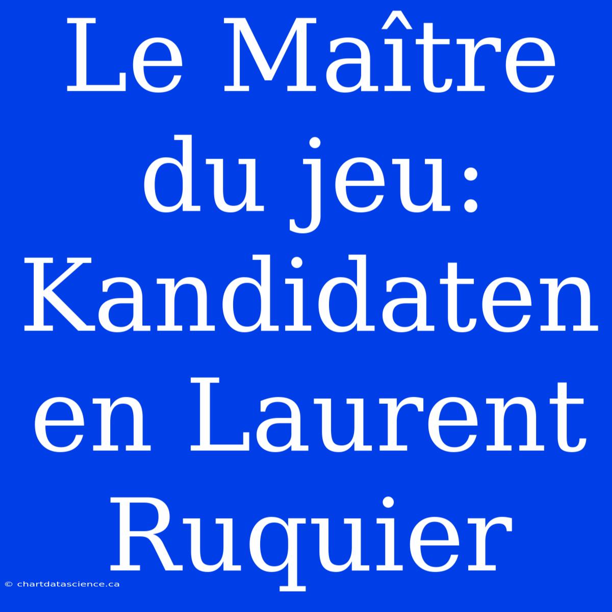 Le Maître Du Jeu: Kandidaten En Laurent Ruquier