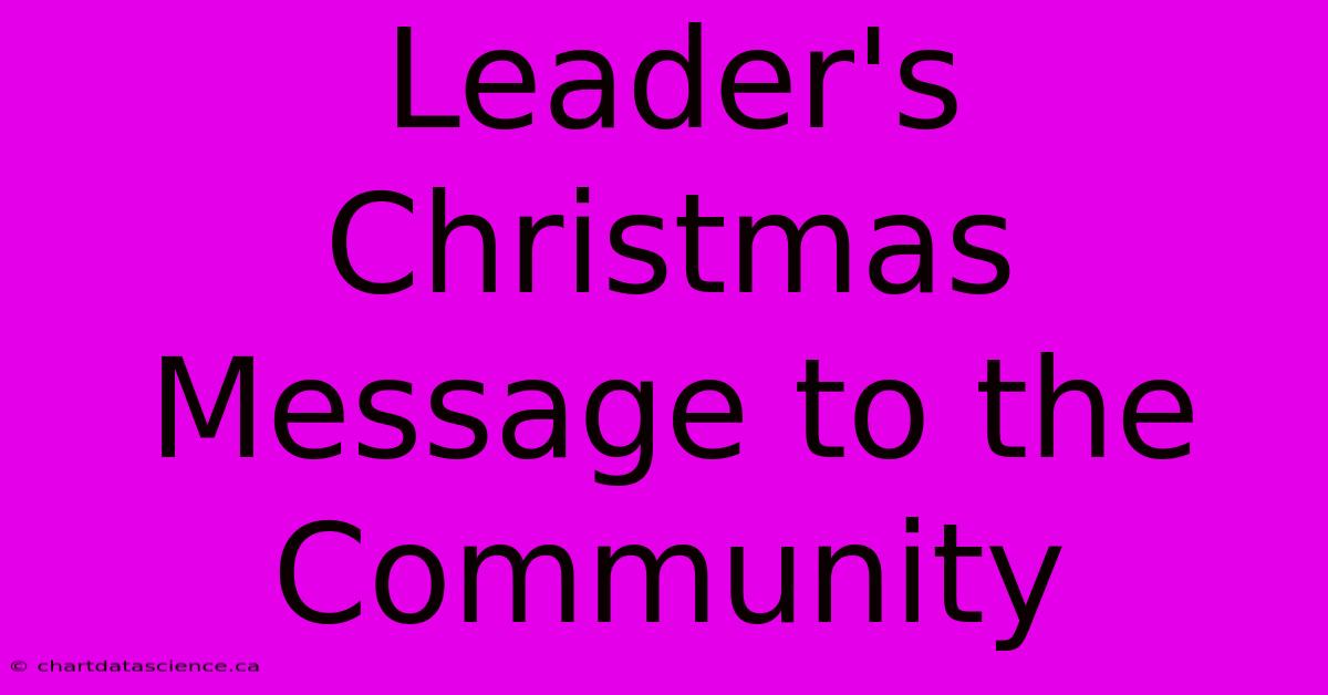 Leader's Christmas Message To The Community