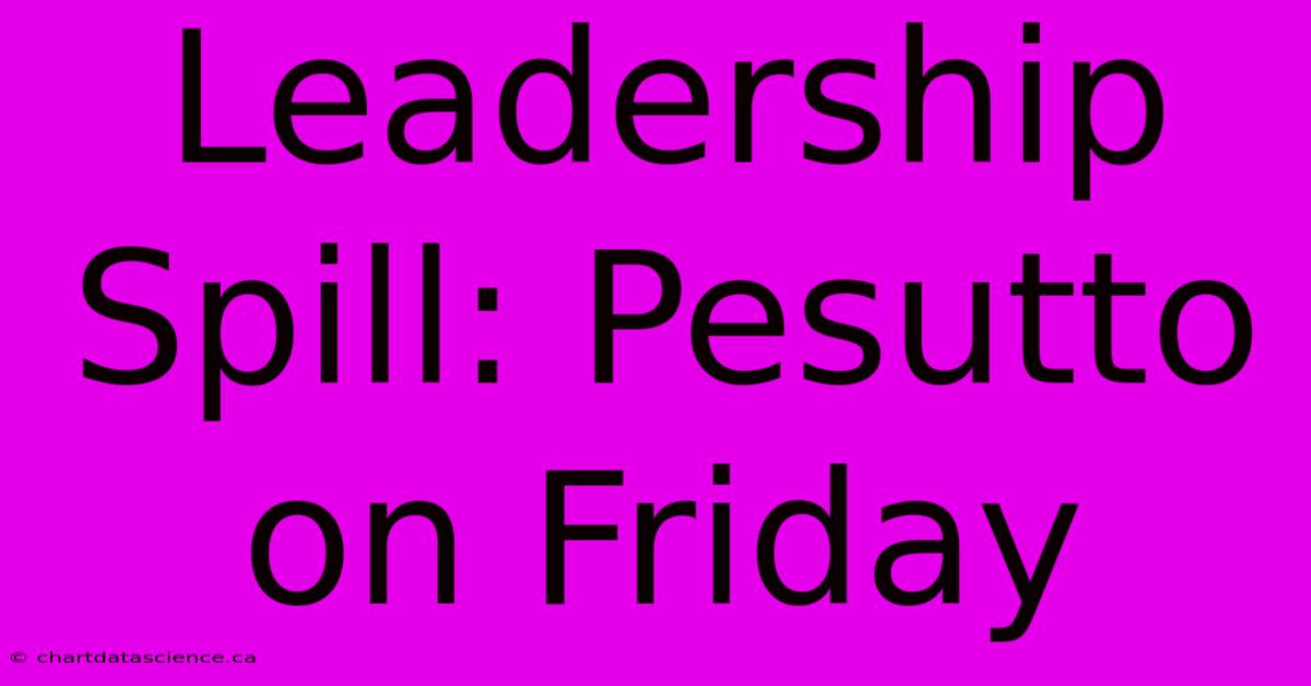 Leadership Spill: Pesutto On Friday