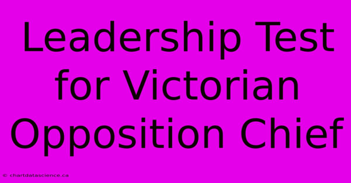 Leadership Test For Victorian Opposition Chief