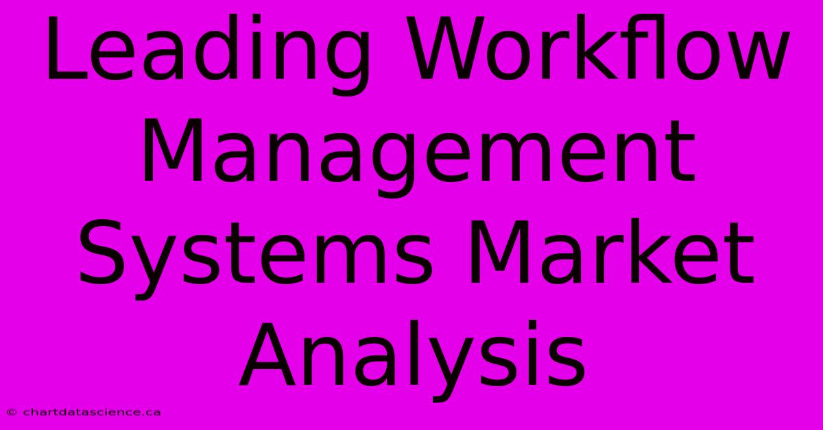 Leading Workflow Management Systems Market Analysis