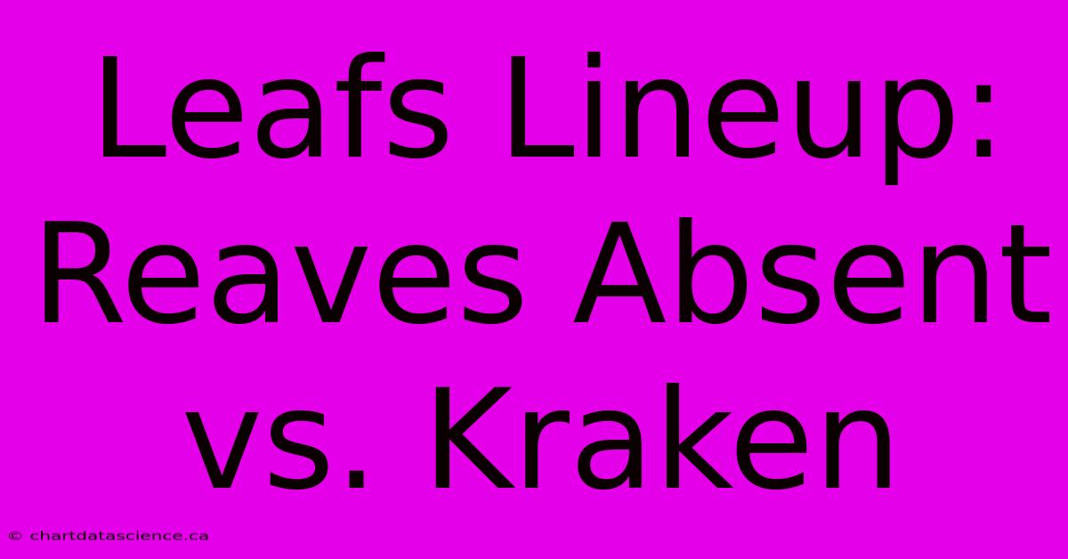 Leafs Lineup: Reaves Absent Vs. Kraken 