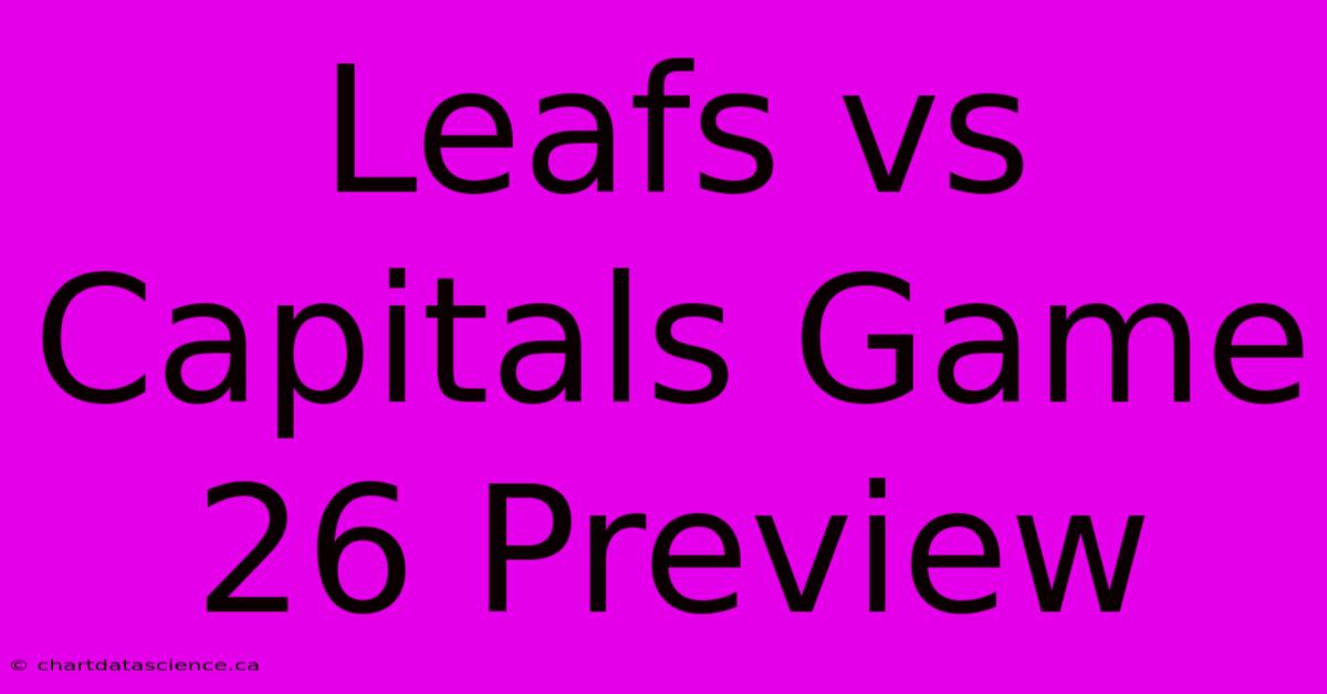 Leafs Vs Capitals Game 26 Preview