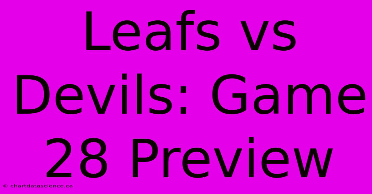 Leafs Vs Devils: Game 28 Preview