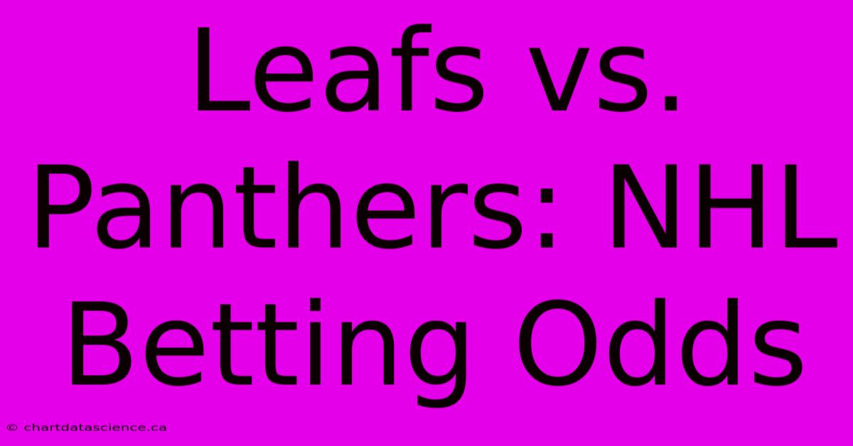 Leafs Vs. Panthers: NHL Betting Odds