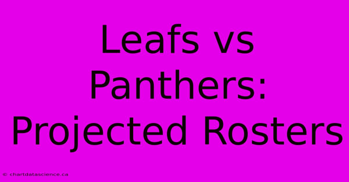 Leafs Vs Panthers: Projected Rosters