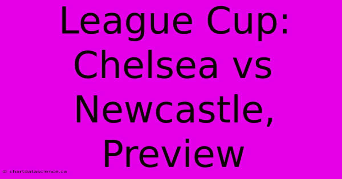 League Cup: Chelsea Vs Newcastle, Preview