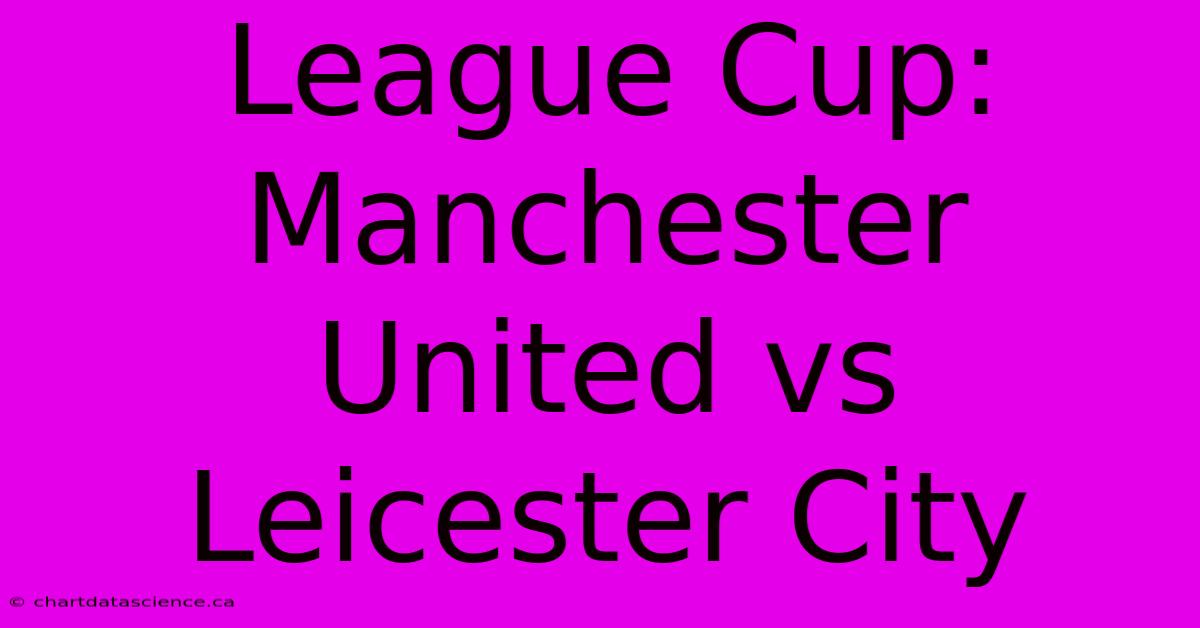 League Cup: Manchester United Vs Leicester City 