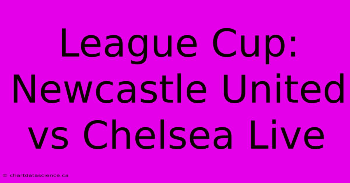 League Cup: Newcastle United Vs Chelsea Live