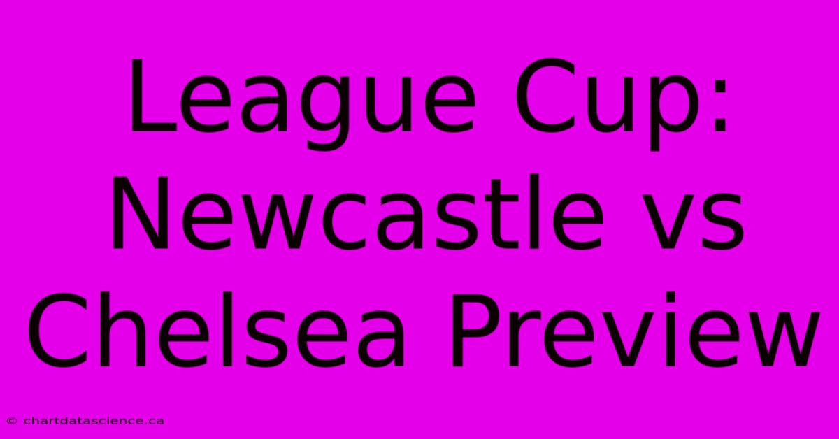 League Cup: Newcastle Vs Chelsea Preview