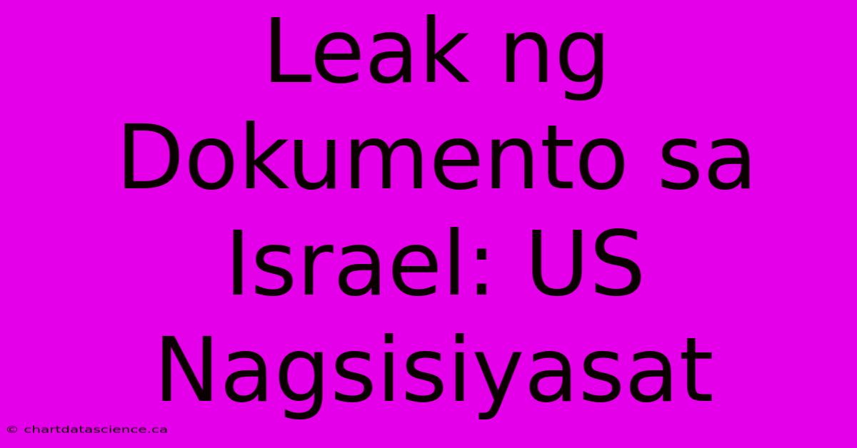 Leak Ng Dokumento Sa Israel: US Nagsisiyasat